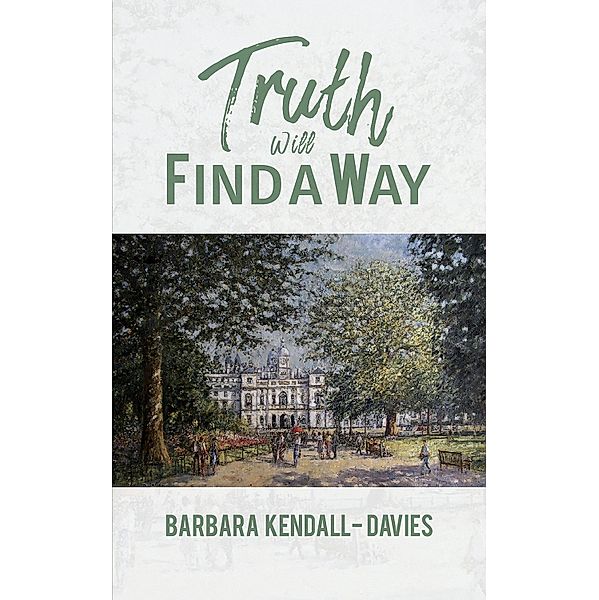 Truth Will Find a Way / Austin Macauley Publishers, Barbara Kendall-Davies