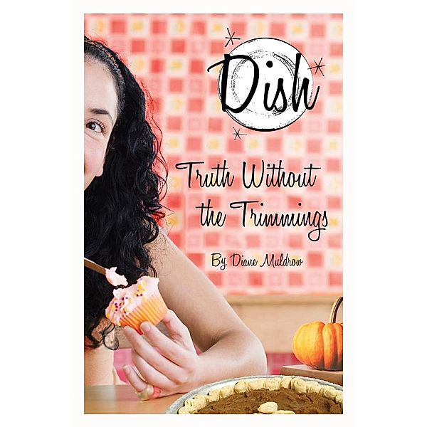 Truth Without the Trimmings #5 / Dish Bd.5, Diane Muldrow