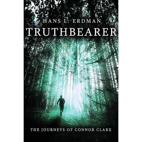 Truthbearer (The Journeys of Connor Clark, #1) / The Journeys of Connor Clark, Hans Erdman