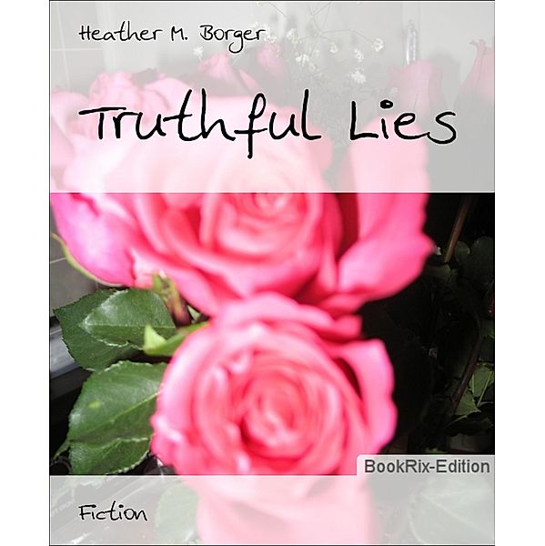 Truthful Lies, Heather M. Borger