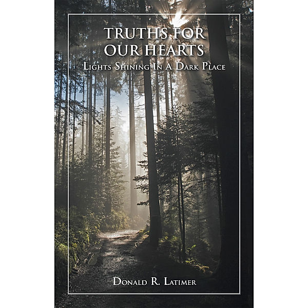 Truths for Our Hearts, Donald R. Latimer