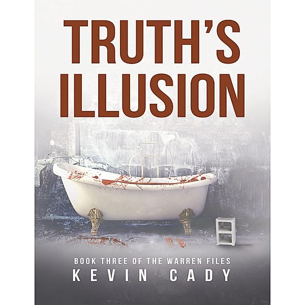 Truth's Illusion: Book Three of the Warren Files, Kevin Cady