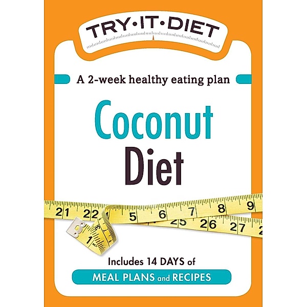Try-It Diet: Coconut Oil Diet, Adams Media