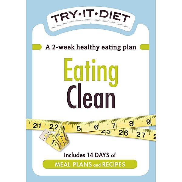 Try-It Diet: Eating Clean, Adams Media