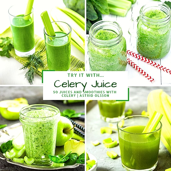 Try It With...Celery Juice, Astrid Olsson