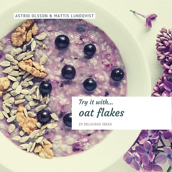 Try it with...oat flakes, Mattis Lundqvist, Astrid Olsson