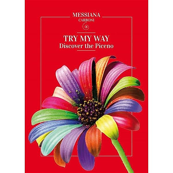 Try my way... Discover the Piceno, Messiana Carboni