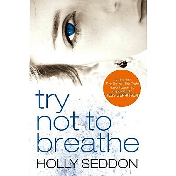 Try Not to Breathe, Holly Seddon