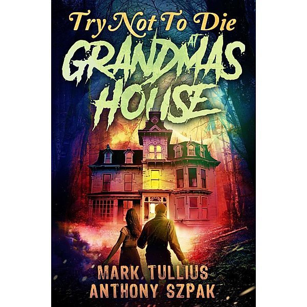 Try Not to Die: At Grandma's House / Try Not to Die, Mark Tullius, Anthony Szpak