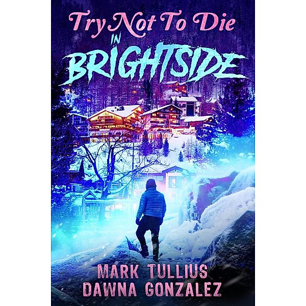 Try Not to Die: In Brightside / Try Not to Die, Mark Tullius, Dawna Gonzales