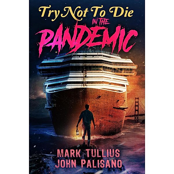 Try Not to Die: In the Pandemic / Try Not to Die, Mark Tullius, John Palisano
