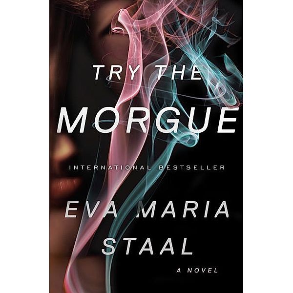 Try the Morgue: A Novel, Eva Maria Staal