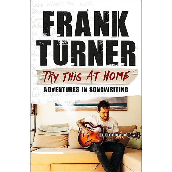Try This At Home: Adventures in songwriting, Frank Turner