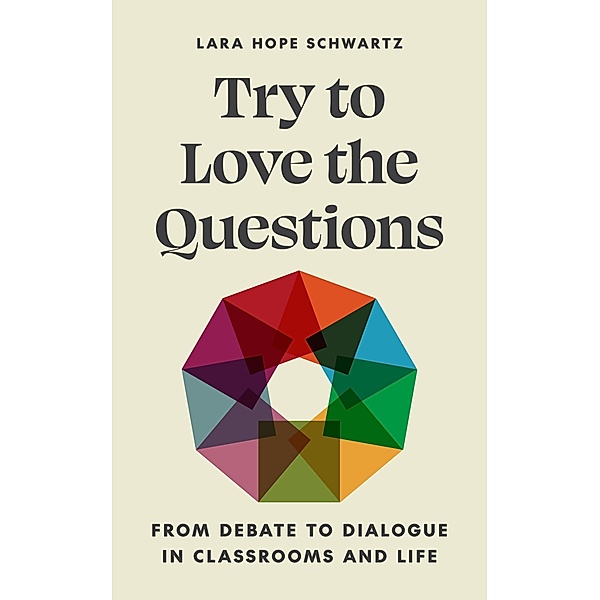 Try to Love the Questions / Skills for Scholars, Lara Schwartz
