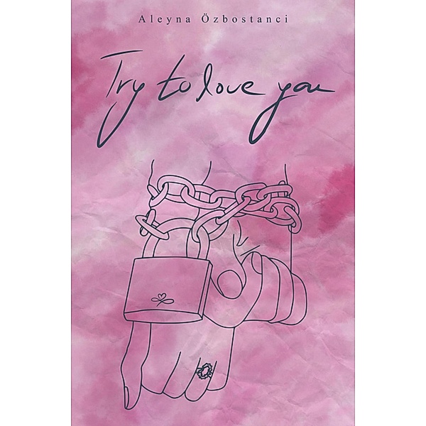 Try to love you, Aleyna Özbostanci