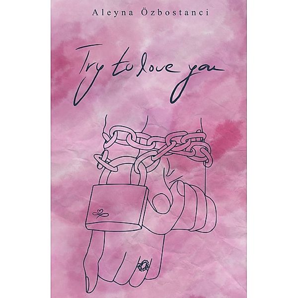 Try to love you, Aleyna Özbostanci