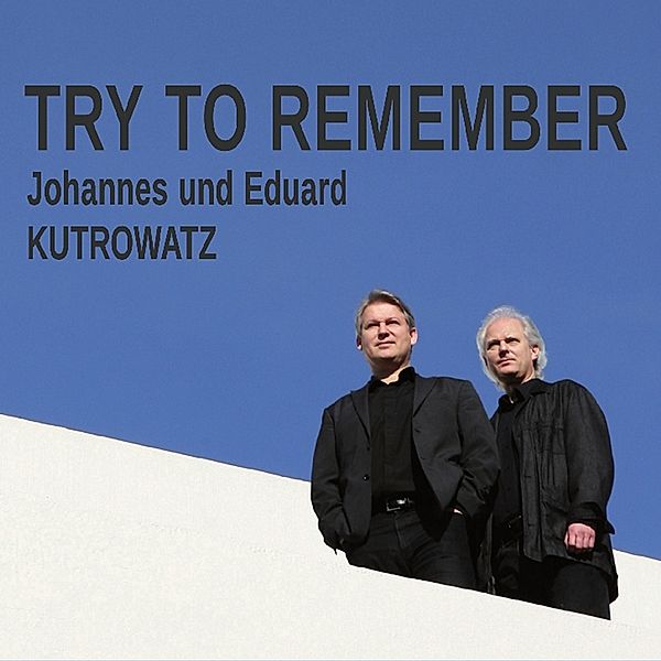 Try To Remember, Eduard Kutrowatz, Johannes Kutrowatz