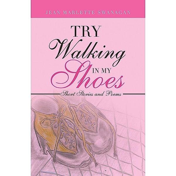 Try Walking in My Shoes, Jean Marlette Swanagan