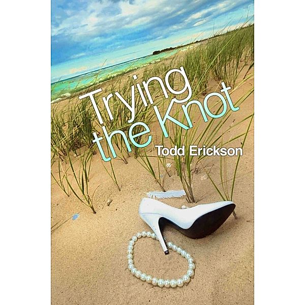 Trying the Knot, Todd Erickson