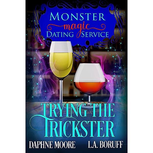 Trying the Trickster (Monster Magic Dating Service, #2) / Monster Magic Dating Service, L. A. Boruff, Daphne Moore
