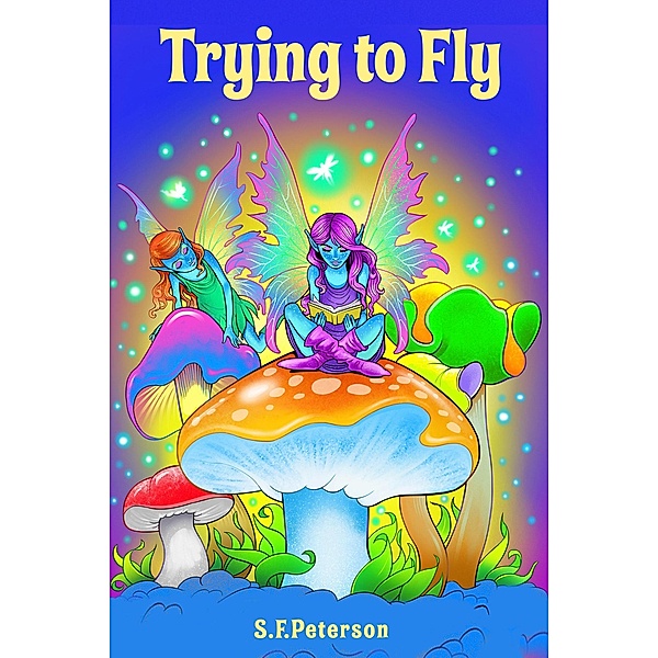 Trying to Fly, S. F. Peterson