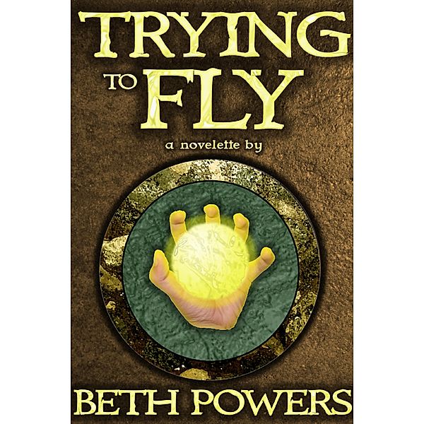 Trying to Fly: A Novelette, Beth Powers