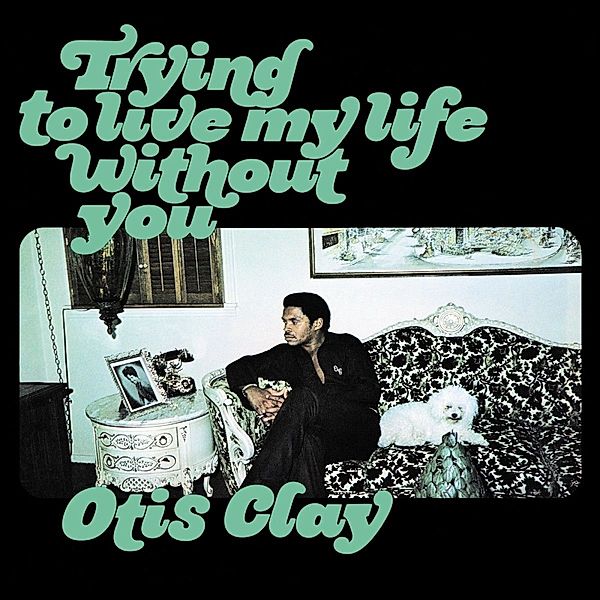 Trying To Live My Life Without You (Vinyl), Otis Clay