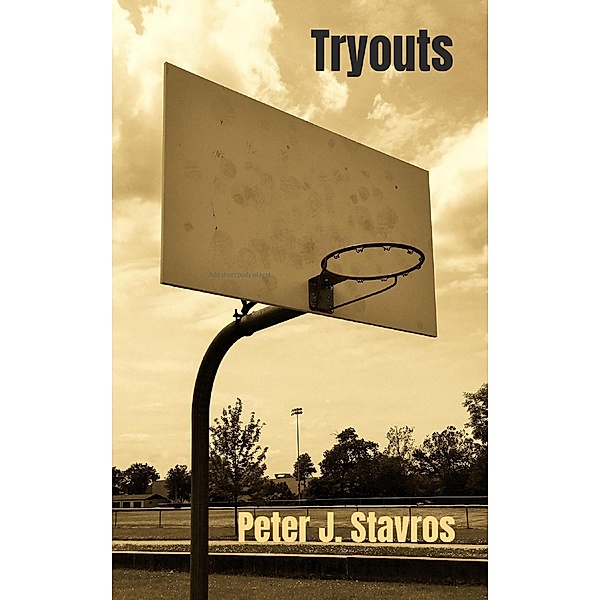 Tryouts, Peter J. Stavros