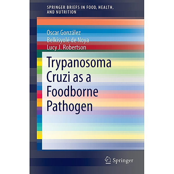 Trypanosoma Cruzi as a Foodborne Pathogen, Belkisyolé Alarcón de Noya, Oscar Noya González, Lucy J. Robertson