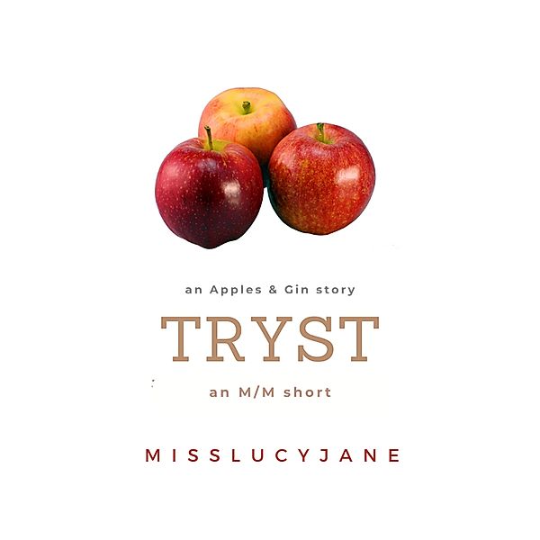 Tryst: An Apples & Gin Story / Apples & Gin, Misslucyjane