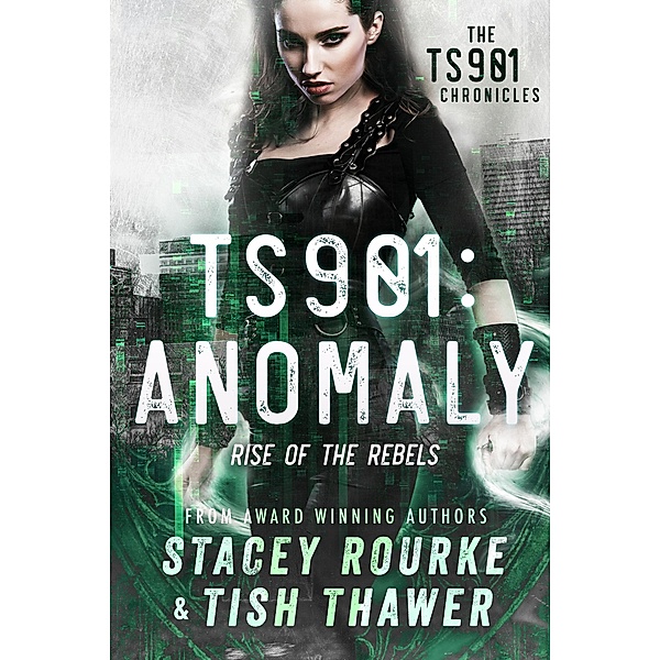 TS901: Anomaly (TS901 Chronicles, #1) / TS901 Chronicles, Stacey Rourke, Tish Thawer
