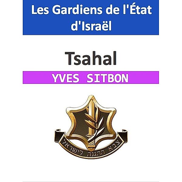 Tsahal : Les Gardiens de l'État d'Israël, Yves Sitbon