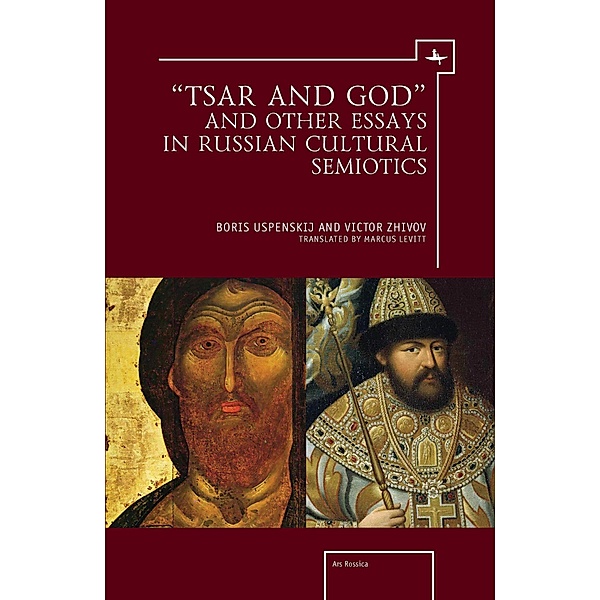 'Tsar and God' and Other Essays in Russian Cultural Semiotics, Boris Uspenskij, Victor Zhivov