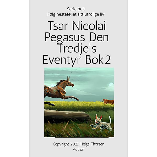 Tsar Nicolai Pegasus Den Tredje's Eventyr Bok 2 (Tsar Pegasus, #2) / Tsar Pegasus, Helge Thorsen