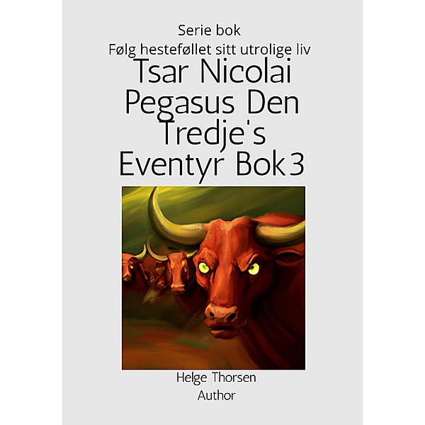 Tsar Nicolai Pegasus Den Tredje's Eventyr Bok 3 (Tsar Pegasus, #3) / Tsar Pegasus, Helge Thorsen
