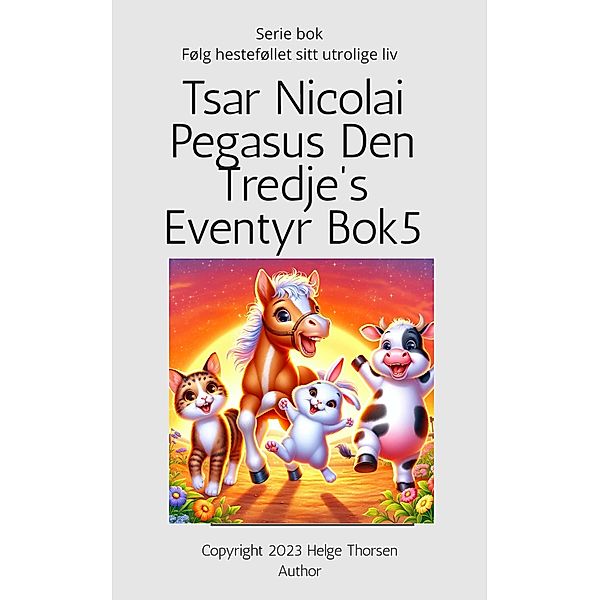 Tsar Nicolai Pegasus Den Tredje's Eventyr Bok 5 (Tsar Pegasus, #5) / Tsar Pegasus, Helge Thorsen