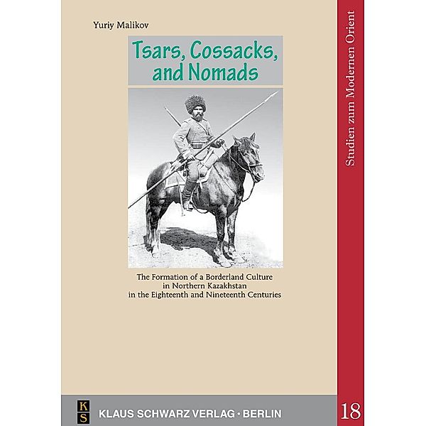 Tsars, Cossacks, and Nomads. / Studies on Modern Orient Bd.18, Yuriy Malikov