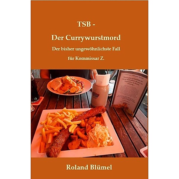 TSB - Der Currywurstmord / Kommissar Z. Bd.5, Roland Blümel