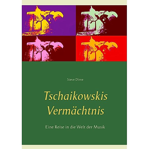 Tschaikowskis Vermächtnis / Die Schriften Arsawins Bd.3, Steve Dime