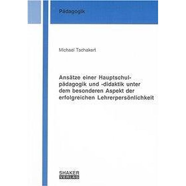 Tschakert, M: Ansätze einer Hauptschulpädagogik und -didakti, Michael Tschakert