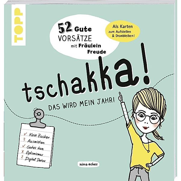 Tschakka! Das wird mein Jahr! 52 gute Vorsätze mit Fräulein Freude, Nina Eckes