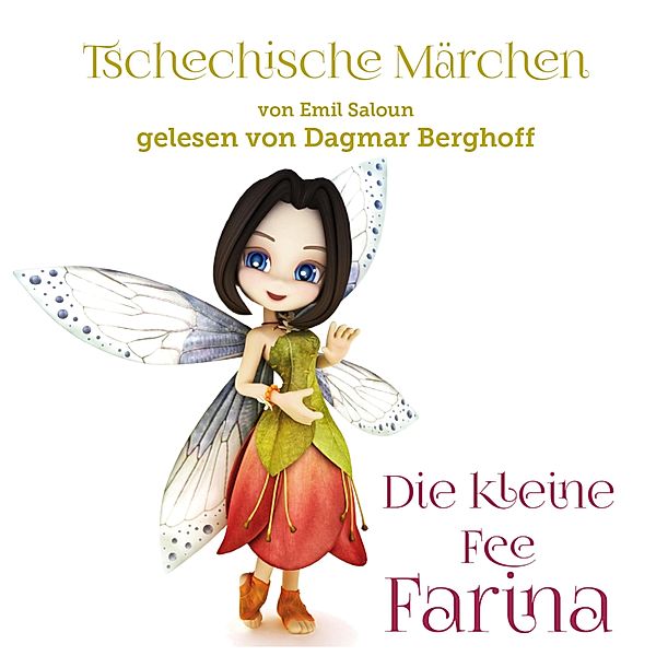 Tschechische Märchen - Tschechische Märchen, Die kleine Fee Farina, Emil Saloun