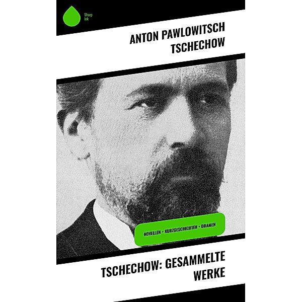 Tschechow: Gesammelte Werke, Anton Pawlowitsch Tschechow