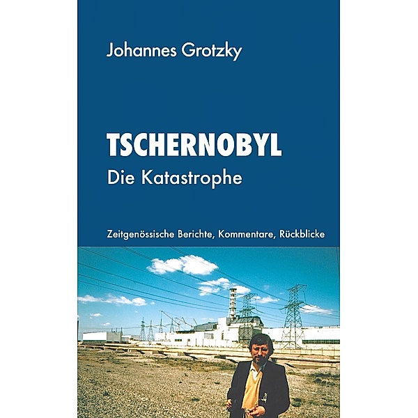 Tschernobyl, Johannes Grotzky