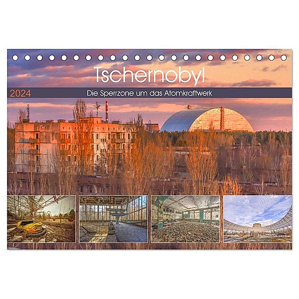 Tschernobyl - Die Sperrzone um das Atomkraftwerk (Tischkalender 2024 DIN A5 quer), CALVENDO Monatskalender, Bettina Hackstein