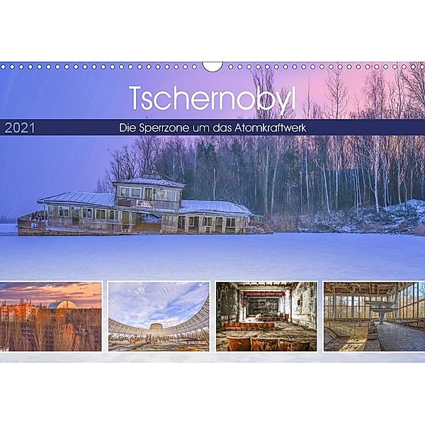 Tschernobyl - Die Sperrzone um das AtomkraftwerkAT-Version (Wandkalender 2021 DIN A3 quer), Bettina Hackstein