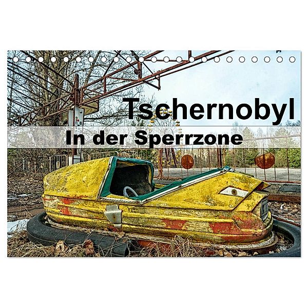 Tschernobyl - In der Sperrzone (Tischkalender 2025 DIN A5 quer), CALVENDO Monatskalender, Calvendo, Tom van Dutch