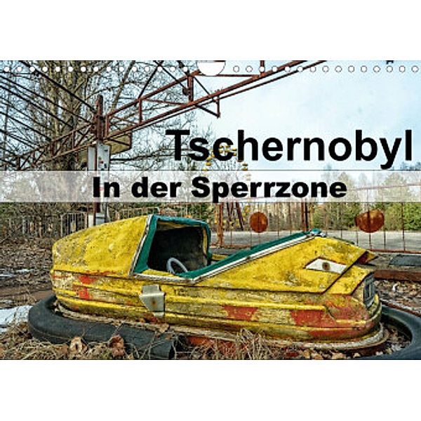 Tschernobyl - In der Sperrzone (Wandkalender 2022 DIN A4 quer), Tom van Dutch