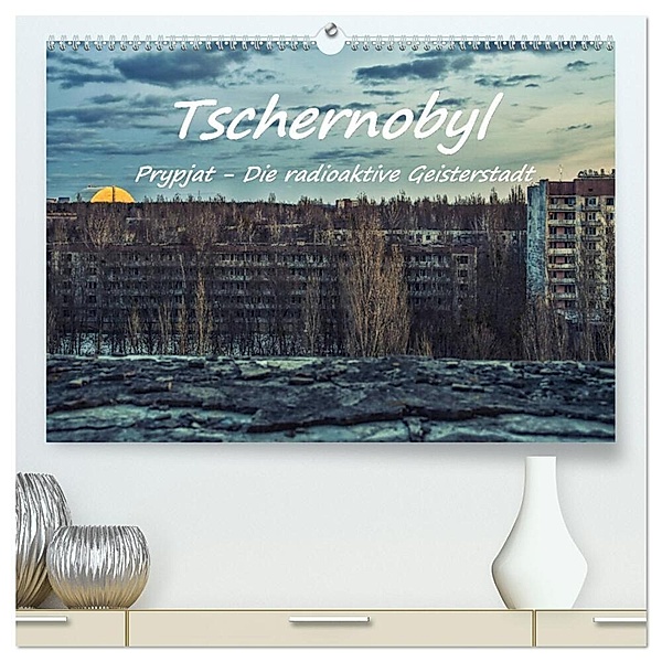 Tschernobyl - Prypjat - Die radioaktive Geisterstadt (hochwertiger Premium Wandkalender 2024 DIN A2 quer), Kunstdruck in Hochglanz, Bettina Hackstein