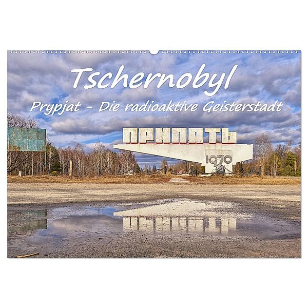 Tschernobyl - Prypjat - Die radioaktive Geisterstadt (Wandkalender 2025 DIN A2 quer), CALVENDO Monatskalender, Calvendo, Bettina Hackstein